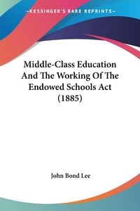 Produktbild: Middle-Class Education And The Working Of The Endowed Schools Act (1885)