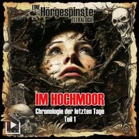 Produktbild: H&ouml;rgespinste: Chronologie der letzten Tage 01 &ndash; Im Hochmoor