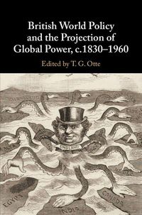Produktbild: British World Policy and the Projection of Global Power, c.1830-1960