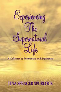 Produktbild: Experiencing The Supernatural Life - A Collection of Testimonials and Experiences