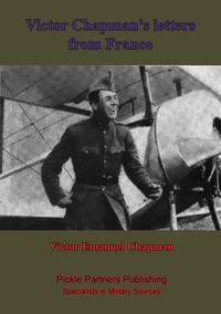 Produktbild: Victor Chapman's Letters From France, With Memoir By John Jay Chapman.