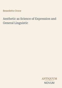 Produktbild: Aesthetic as Science of Expression and General Linguistic