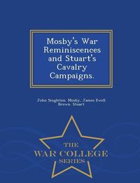 Produktbild: Mosby's War Reminiscences and Stuart's Cavalry Campaigns. - War College Series