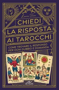 Produktbild: Chiedi la risposta ai tarocchi. Come trovare il responso per ogni dubbio e domanda