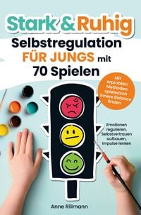 Produktbild: Stark & Ruhig: Selbstregulation f&uuml;r Jungs mit 70 Spielen