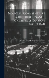 Produktbild: Nouveau Commentaire Sur L'ordonnance Criminelle Du Mois D'ao&ucirc;t 1670