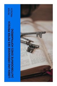 Produktbild: Leben und Ereignisse des Peter Prosch (Autobiografie eines Hoffnarren)