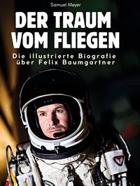 Produktbild: Die illustrierte Biografie &uuml;ber Felix Baumgartner