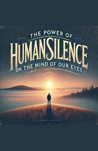 Produktbild: The Power of Human Silence in the Mind of Our Eyes