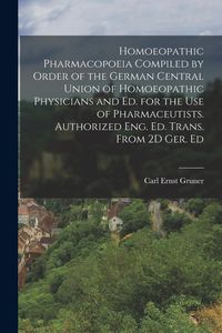 Produktbild: Homoeopathic Pharmacopoeia Compiled by Order of the German Central Union of Homoeopathic Physicians and Ed. for the Use of Pharmaceutists. Authorized Eng. Ed. Trans. From 2D Ger. Ed