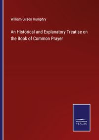 Produktbild: An Historical and Explanatory Treatise on the Book of Common Prayer