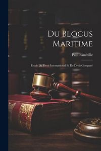 Produktbild: Du Blocus Maritime: &Eacute;tude De Droit International Et De Droit Compar&eacute;