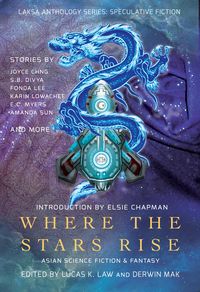 Produktbild: Where the Stars Rise: Asian Science Fiction and Fantasy (Laksa Anthology Series: Speculative Fiction)