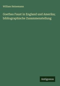 Produktbild: Goethes Faust in England und Amerika; bibliographische Zusammenstellung