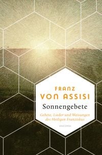 Produktbild: Franz von Assisi, Sonnengebete. Gebete, Lieder und Weisungen des Heiligen Franziskus