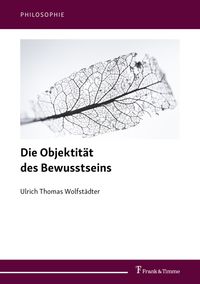 Bild vom Artikel Die Objektität des Bewusstseins vom Autor Ulrich Thomas Wolfstädter