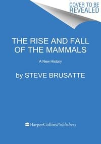 Bild vom Artikel The Rise and Reign of the Mammals vom Autor Steve Brusatte