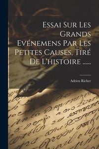 Produktbild: Essai Sur Les Grands Ev&eacute;nemens Par Les Petites Causes, Tir&eacute; De L'histoire ......