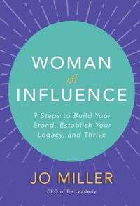 Produktbild: Woman of Influence: 9 Steps to Build Your Brand, Establish Your Legacy, and Thrive