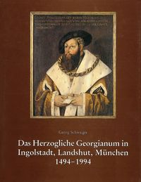 Produktbild: Das Herzogliche Georgianum in Ingolstadt, Landshut, M&uuml;nchen