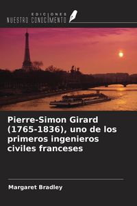 Produktbild: Pierre-Simon Girard (1765-1836), uno de los primeros ingenieros civiles franceses