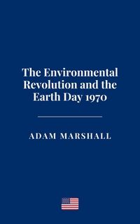 Produktbild: The Environmental Revolution and the Earth Day 1970