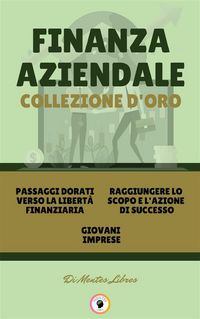 Produktbild: Passaggi dorati verso la libert&agrave; finanziaria - giovani imprese - raggiungere lo scopo e l'azione di successo (3 libri)