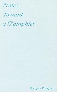 Produktbild: Chejfec, S: Notes Toward a Pamphlet