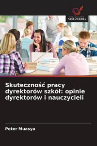 Produktbild: Skuteczno&iquest;&iquest; pracy dyrektor&oacute;w szk&oacute;&iquest;: opinie dyrektor&oacute;w i nauczycieli