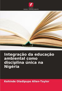 Produktbild: Integra&ccedil;&atilde;o da educa&ccedil;&atilde;o ambiental como disciplina &uacute;nica na Nig&eacute;ria