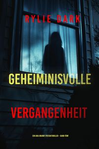 Produktbild: Geheiminisvolle Vergangenheit (Ein Aria Brandt Psychothriller - Band F&uuml;nf)