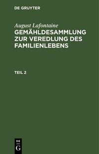 Produktbild: August Lafontaine: Gem&auml;hldesammlung zur Veredlung des Familienlebens. Teil 2