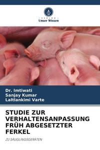 Produktbild: Studie Zur Verhaltensanpassung Fr&uuml;h Abgesetzter Ferkel
