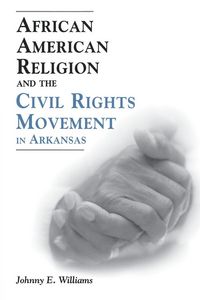 Produktbild: African American Religion and the Civil Rights Movement in Arkansas