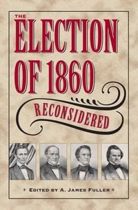 Produktbild: Election of 1860 Reconsidered