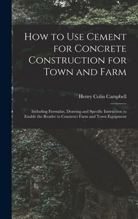 Produktbild: How to Use Cement for Concrete Construction for Town and Farm