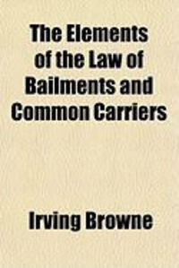 Produktbild: The Elements of the Law of Bailments and Common Carriers