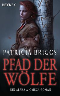 Pfad der Wölfe - Alpha & Omega 6 Patricia Briggs