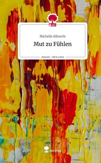 Produktbild: Mut zu F&uuml;hlen. Life is a Story - story.one
