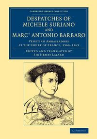 Produktbild: Despatches of Michele Suriano and Marc' Antonio Barbaro