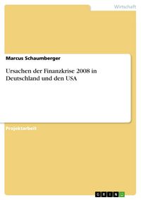Produktbild: Ursachen der Finanzkrise 2008 in Deutschland und den USA