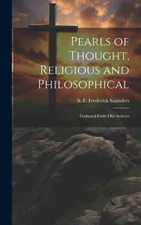 Produktbild: Pearls of Thought, Religious and Philosophical: Gathered From Old Authors