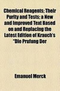 Produktbild: Chemical Reagents; Their Purity and Tests; A New and Improved Text Based on and Replacing the Latest Edition of Krauch's "Die Prufung Der