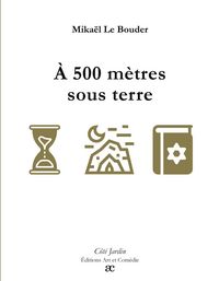 Produktbild: &Agrave; 500 m&egrave;tres sous terre