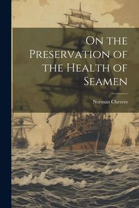 Produktbild: On the Preservation of the Health of Seamen