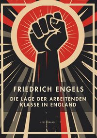 Produktbild: Friedrich Engels: Die Lage der arbeitenden Klasse in England. Vollst&auml;ndige Neuausgabe