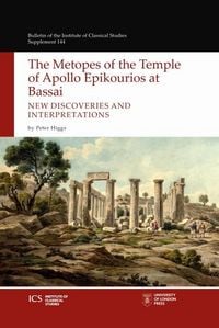 Produktbild: The Metopes of the Temple of Apollo Epikourios at Bassai