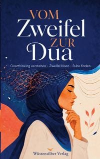 Produktbild: Vom Zweifel zur Dua - Wie du Overthinking losl&auml;sst, dein Herz beruhigst und wieder Vertrauen findest
