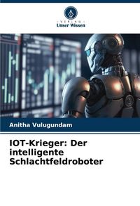 Produktbild: IOT-Krieger: Der intelligente Schlachtfeldroboter