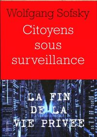 Produktbild: Citoyens sous surveillance : la fin de la vie priv&eacute;e